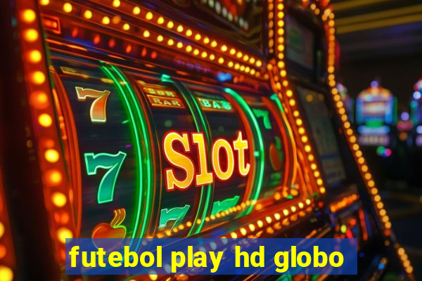 futebol play hd globo